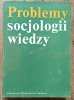 Problemy socjologii wiedzy